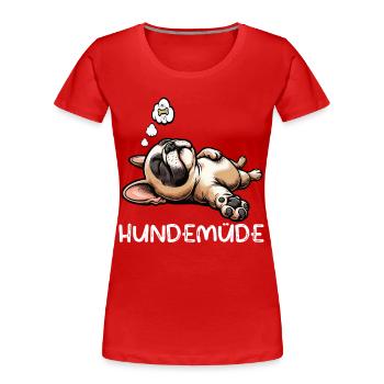 Hundemüde Französische Bulldogge Frenchie Frenchie - Frauen Premium Bio T-Shirt - Rot - Vorne - Mia (176cm)