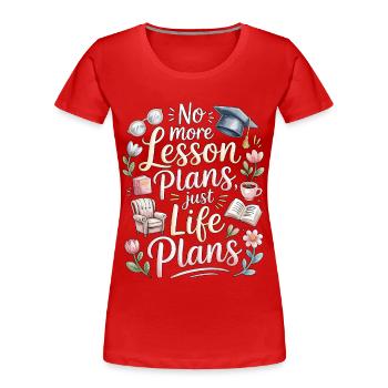 Retired Teacher No More Lesson Plans Education - Frauen Premium Bio T-Shirt - Rot - Vorne - Mia (176cm)