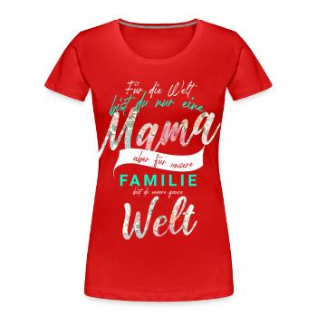 Muttertag T-Shirt | Für die Welt bist du eine Mama - Frauen Premium Bio T-Shirt - Rot - Vorne - Mia (176cm)