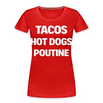 Tacos Hot Dog Poutine - T-shirt bio Premium Femme - rouge - Devant - Mia (176cm)