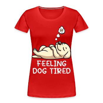 Feeling Dog Tired Labrador Labradorbesitzer Labbi - Frauen Premium Bio T-Shirt - Rot - Vorne - Mia (176cm)