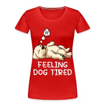Feeling Dog Tired Labrador Labradorbesitzer Labbi - Frauen Premium Bio T-Shirt - Rot - Vorne - Mia (176cm)