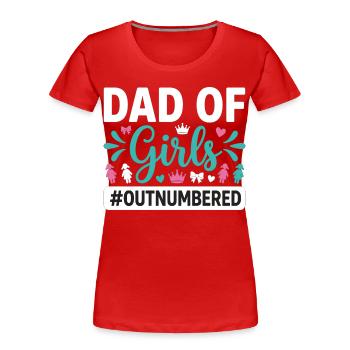 Dad of Girls Outnumbered Papa Mädchen - Frauen Premium Bio T-Shirt - Rot - Vorne - Mia (176cm)
