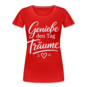 Genieße den Tag Träume - Frauen Premium Bio T-Shirt - Rot - Vorne - Mia (176cm)
