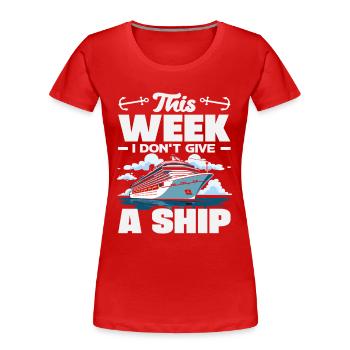 This Week I Don't Give A Ship Funny Holiday - Women's Premium Organic T-Shirt - red - Front - Mia (176cm)
