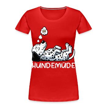 Hundemüde Dalmatiner Dalmatinerbesitzer Dalmatine - Frauen Premium Bio T-Shirt - Rot - Vorne - Mia (176cm)