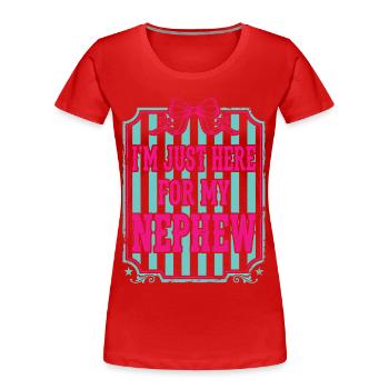 Auntie I'm Just Here For My Nephew - Women's Premium Organic T-Shirt - red - Front - Mia (176cm)