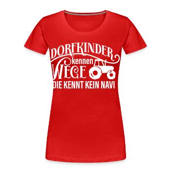 Dorfkinder wissen mehr als jedes Navi - Frauen Premium Bio T-Shirt - Rot - Vorne - Mia (176cm)