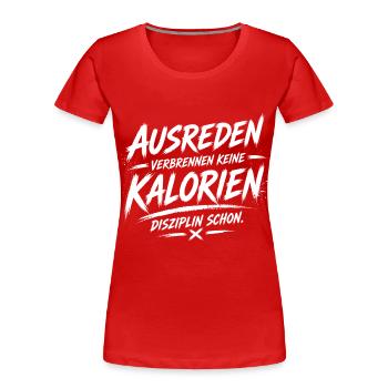 Les excuses ne brûlent pas de calories - T-shirt bio Premium Femme - rouge - Devant - Mia (176cm)