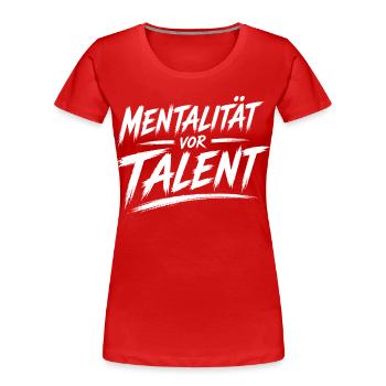 Mentalität vor Talent - Frauen Premium Bio T-Shirt - Rot - Vorne - Mia (176cm)
