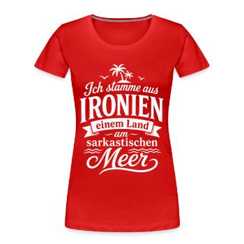 Ich stamme aus Ironien Sarkasmus Lustiges Humor Sh - Frauen Premium Bio T-Shirt - Rot - Vorne - Mia (176cm)