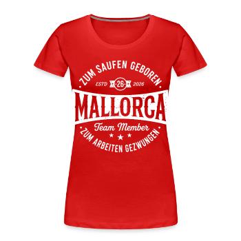 Malle 2026 Zum saufen geboren zum arbeiten... - Frauen Premium Bio T-Shirt - Rot - Vorne - Mia (176cm)
