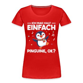 Ich mag halt einfach Pinguine OK Tanzen - Frauen Premium Bio T-Shirt - Rot - Vorne - Mia (176cm)