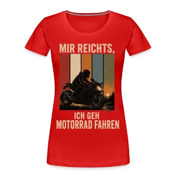 Mir reichts Ich geh Motorrad fahren Biker Shirt - Frauen Premium Bio T-Shirt - Rot - Vorne - Mia (176cm)