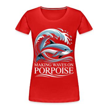 Faire sensation sur Porsouin Porsouse en disant - T-shirt bio Premium Femme - rouge - Devant - Mia (176cm)