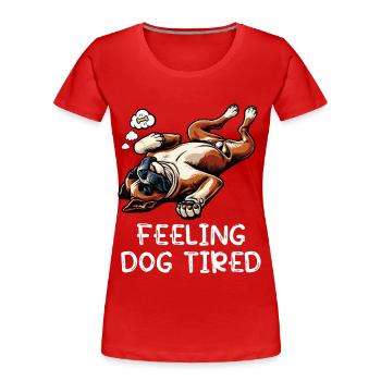Se sentir chien fatigué Boxer Boxer Boxer Allemand - T-shirt bio Premium Femme - rouge - Devant - Mia (176cm)