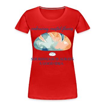 Sourdough Bread Baking Sourdough Is Always Good - Women's Premium Organic T-Shirt - red - Front - Mia (176cm)