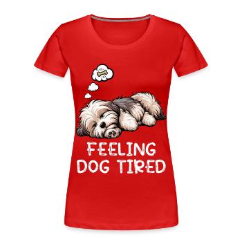 Feeling Dog Tired Havaneser Havaneserliebhaber - Frauen Premium Bio T-Shirt - Rot - Vorne - Mia (176cm)