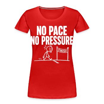 No Pace No Pressure - Women's Premium Organic T-Shirt - red - Front - Mia (176cm)