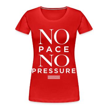 No Pace No Pressure - Women's Premium Organic T-Shirt - red - Front - Mia (176cm)