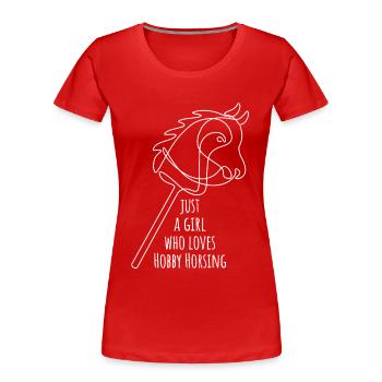 Just a girl who loves Hobby Horsing | Horse riding | - Women's Premium Organic T-Shirt - red - Front - Mia (176cm)