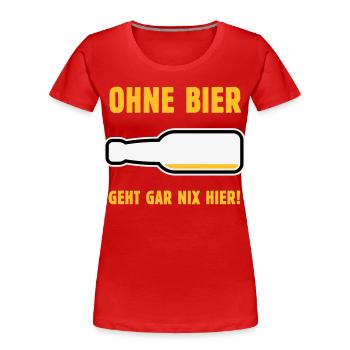 Ohne Bier Geht Gar Nix Hier! (Bierchen / NEG 3C) - Frauen Premium Bio T-Shirt - Rot - Vorne - Mia (176cm)