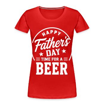 HAPPY FATHERS DAY TIME FOR A BEER Papa Emblem - Women's Premium Organic T-Shirt - red - Front - Mia (176cm)