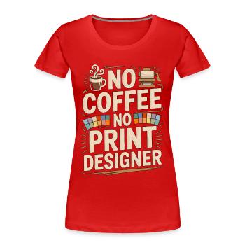 Print Designer No Coffee Print Expert Coffee Lover - Women's Premium Organic T-Shirt - red - Front - Mia (176cm)