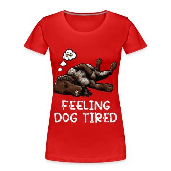 Feeling Dog Tired German Wirehaired Wirehaired Dog - Women's Premium Organic T-Shirt - red - Front - Mia (176cm)