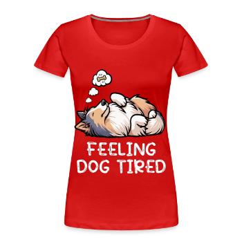 Se sentir fatigué par le chien, propriétaire de Collie Collie Colliehung, - T-shirt bio Premium Femme - rouge - Devant - Mia (176cm)