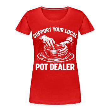 Humor Pottery – Unterstützen Sie Ihren lokalen Pot Dealer Wein - Frauen Premium Bio T-Shirt - Rot - Vorne - Mia (176cm)