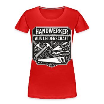 Handwerker Leidenschaft Qualität Tradition - Frauen Premium Bio T-Shirt - Rot - Vorne - Mia (176cm)