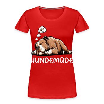 Hundemüde American Bully Bully Pit Bullybesitzer - Frauen Premium Bio T-Shirt - Rot - Vorne - Mia (176cm)