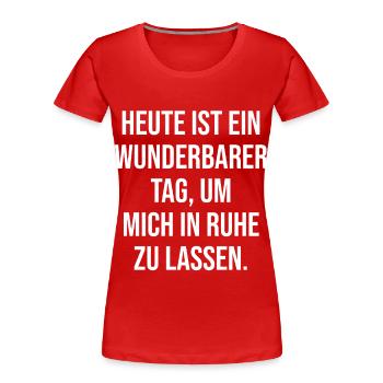 Heute ist ein guter Tag, um mich in Ruhe zu lassen - Frauen Premium Bio T-Shirt - Rot - Vorne - Mia (176cm)