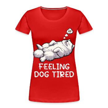 Feeling Dog Tired Samoyed Samoyed Lovers - Women's Premium Organic T-Shirt - red - Front - Mia (176cm)