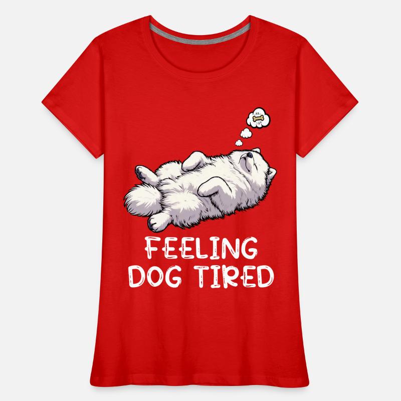 Feeling Dog Tired Samoyed Samoyed Lovers Women's Premium Organic T-Shirt