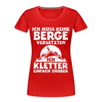 Kletter Geburtstags-Geschenk – Ich kletter drüber - Frauen Premium Bio T-Shirt - Rot - Vorne - Mia (176cm)