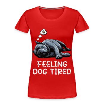 Feeling Dog Tired Cane Corso Italian Mastiff - Women's Premium Organic T-Shirt - red - Front - Mia (176cm)