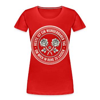 Wunderbarer Tag Ruhe lassen - Frauen Premium Bio T-Shirt - Rot - Vorne - Mia (176cm)
