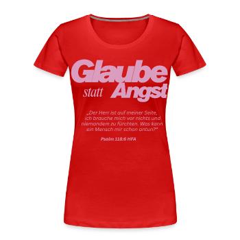 Glaube statt Angst  - Frauen Premium Bio T-Shirt - Rot - Vorne - Mia (176cm)
