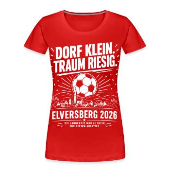 Dorf klein. Traum riesig. - Frauen Premium Bio T-Shirt - Rot - Vorne - Mia (176cm)