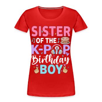 Sister of The K-Pop Birthday Boy - Frauen Premium Bio T-Shirt - Rot - Vorne - Mia (176cm)