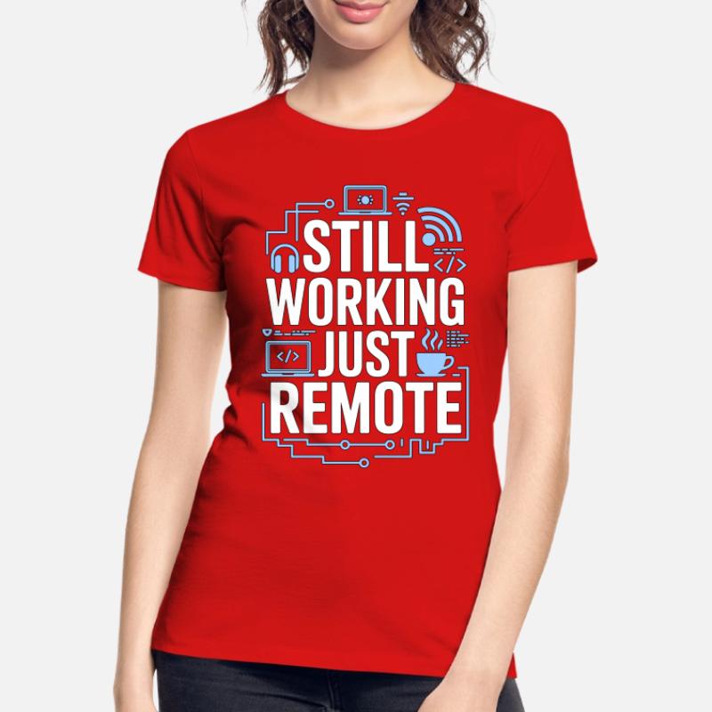 Remote Developer Still Working Remote Tech Worker Frauen Premium Bio T-Shirt