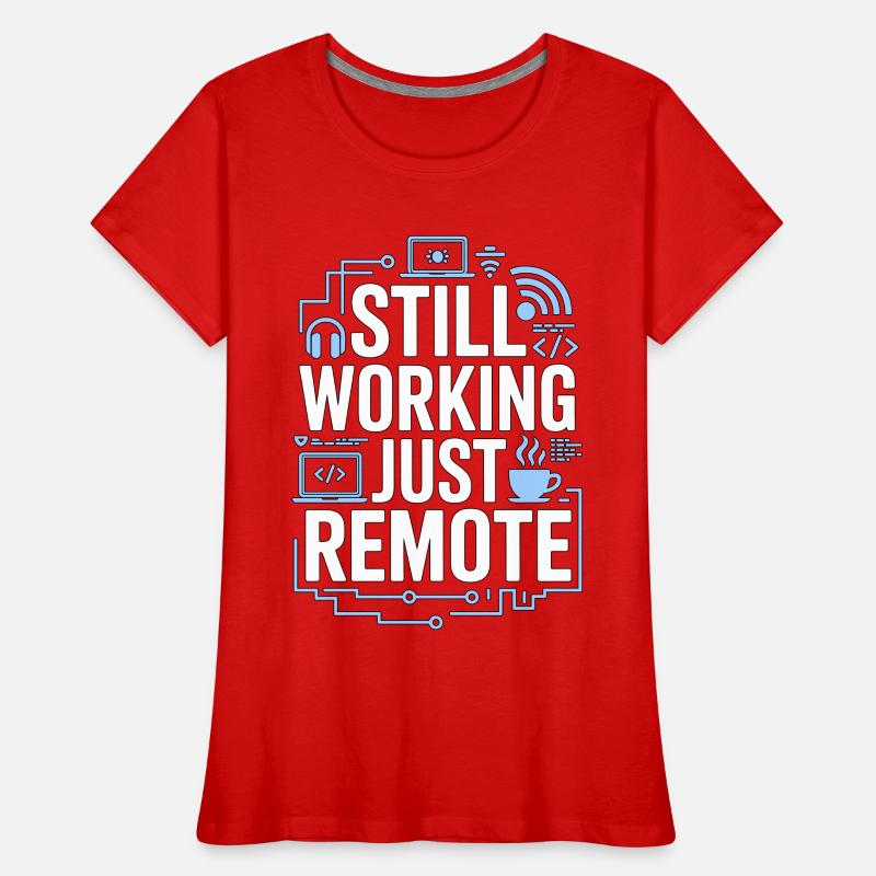 Remote Developer Still Working Remote Tech Worker Frauen Premium Bio T-Shirt