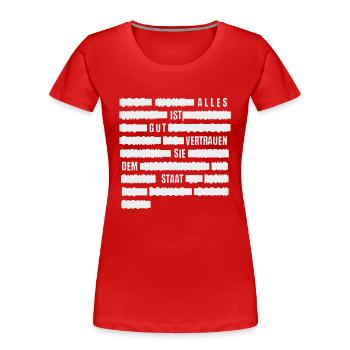 Alles ist gut - Vertrauen Sie dem Staat. - Frauen Premium Bio T-Shirt - Rot - Vorne - Mia (176cm)