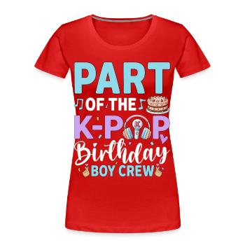 Part Of The K-Pop Birthday Boy Crew - Frauen Premium Bio T-Shirt - Rot - Vorne - Mia (176cm)