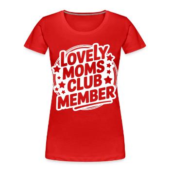 Lovely Moms Club Member - Women's Premium Organic T-Shirt - red - Front - Mia (176cm)