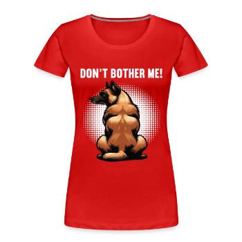 Ne m’embête pas chien berger belge malinois - T-shirt bio Premium Femme - rouge - Devant - Mia (176cm)