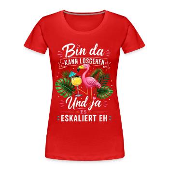Bin da Eskaliert Flamingo Party - Frauen Premium Bio T-Shirt - Rot - Vorne - Mia (176cm)
