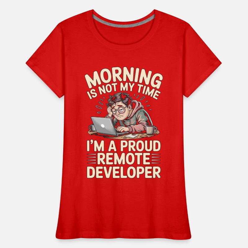 Remote Developer Morning Is Not My Web Developer Frauen Premium Bio T-Shirt